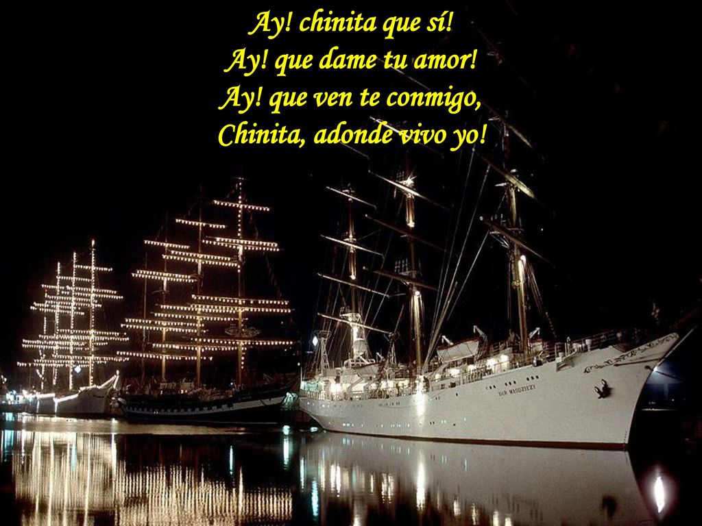 Ay. chinita que sí. Ay. que dame tu amor. Ay