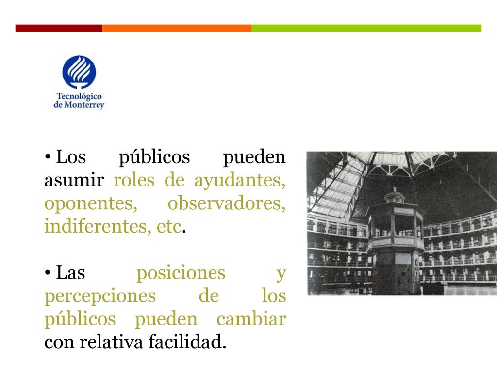 Los públicos pueden asumir roles de ayudantes, oponentes, observadores, indiferentes, etc.