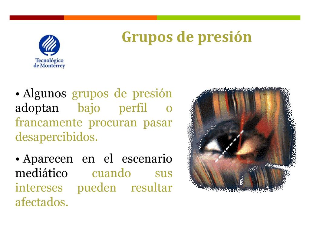 Grupos de presión Algunos grupos de presión adoptan bajo perfil o francamente procuran pasar desapercibidos.