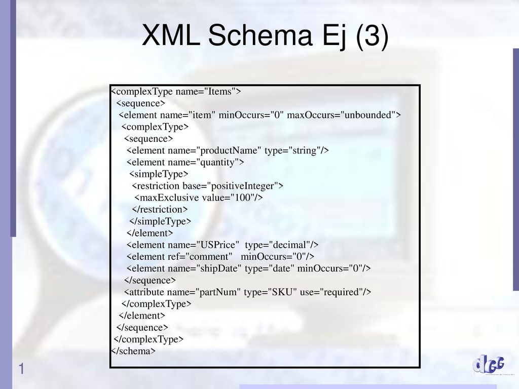 XML Schema Ej (3) <complexType name= Items > <sequence>