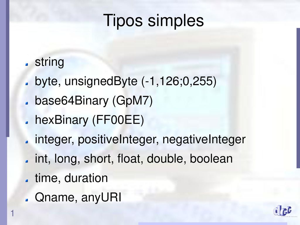 Tipos simples string byte, unsignedByte (-1,126;0,255)