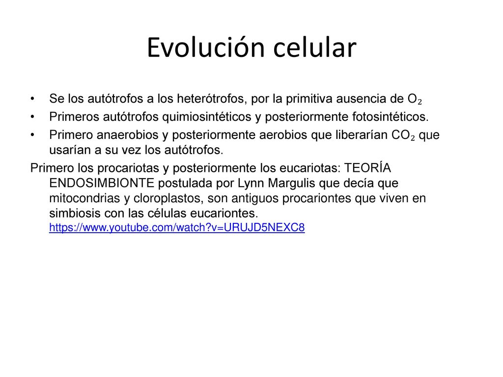 Evolución celular Se los autótrofos a los heterótrofos, por la primitiva ausencia de O₂.