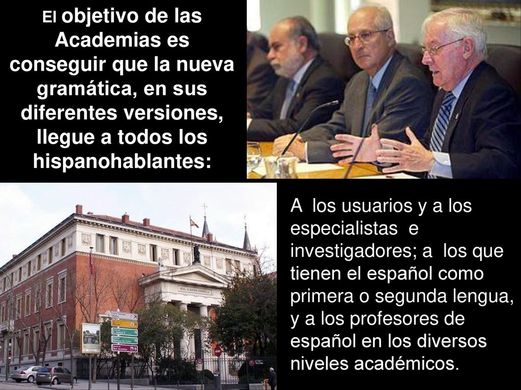 El objetivo de las Academias es conseguir que la nueva gramática, en sus diferentes versiones, llegue a todos los hispanohablantes: