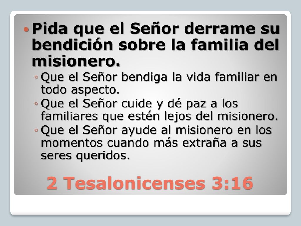 Pida que el Señor derrame su bendición sobre la familia del misionero.