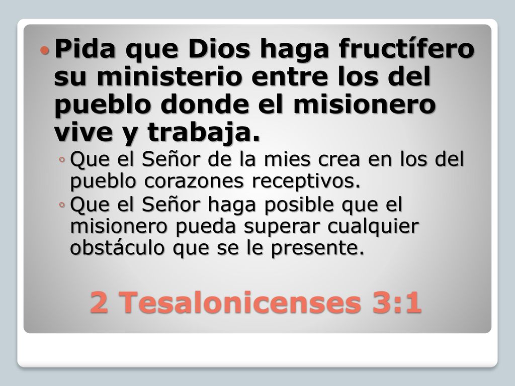 Pida que Dios haga fructífero su ministerio entre los del pueblo donde el misionero vive y trabaja.
