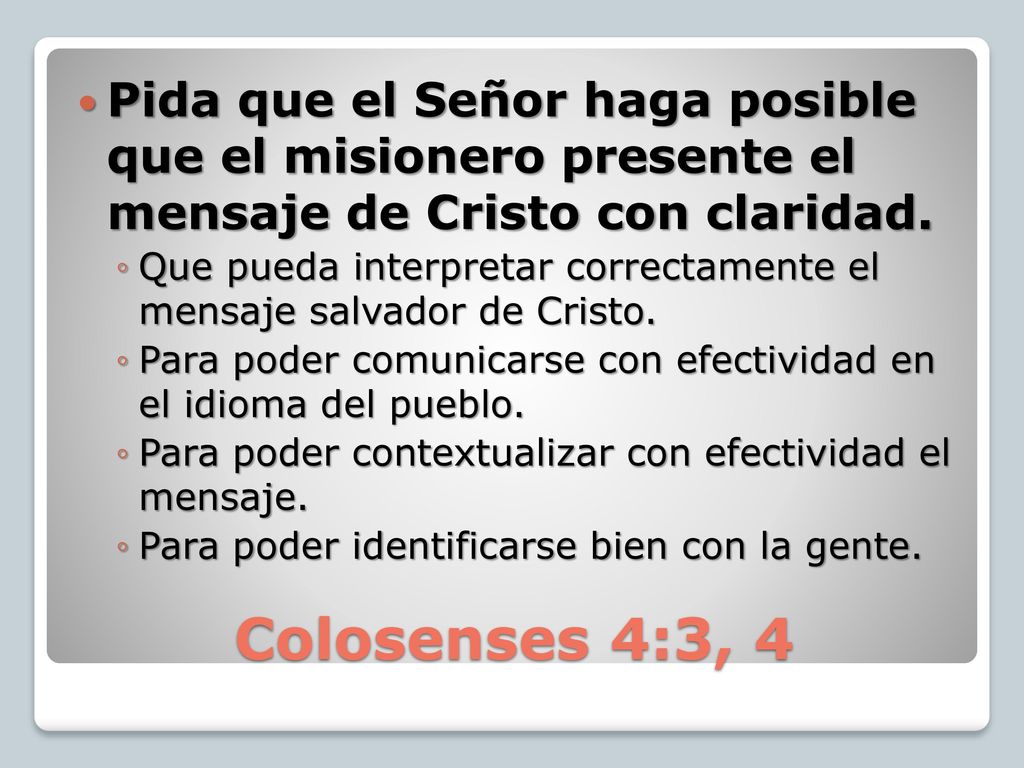 Pida que el Señor haga posible que el misionero presente el mensaje de Cristo con claridad.