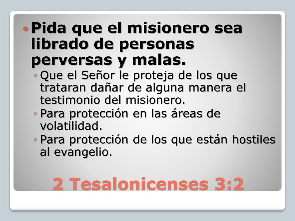 Pida que el misionero sea librado de personas perversas y malas.