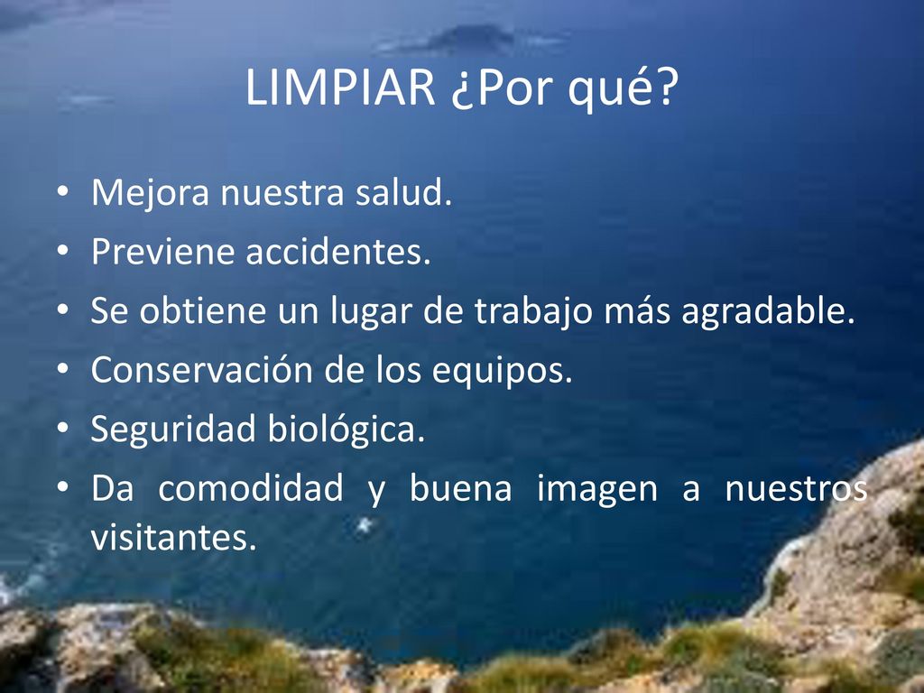 LIMPIAR ¿Por qué Mejora nuestra salud. Previene accidentes.