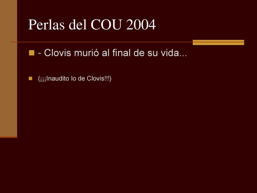Perlas del COU Clovis murió al final de su vida...