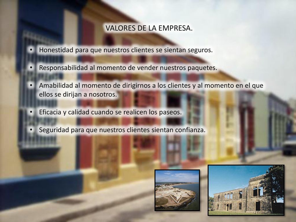 VALORES DE LA EMPRESA. Honestidad para que nuestros clientes se sientan seguros. Responsabilidad al momento de vender nuestros paquetes.