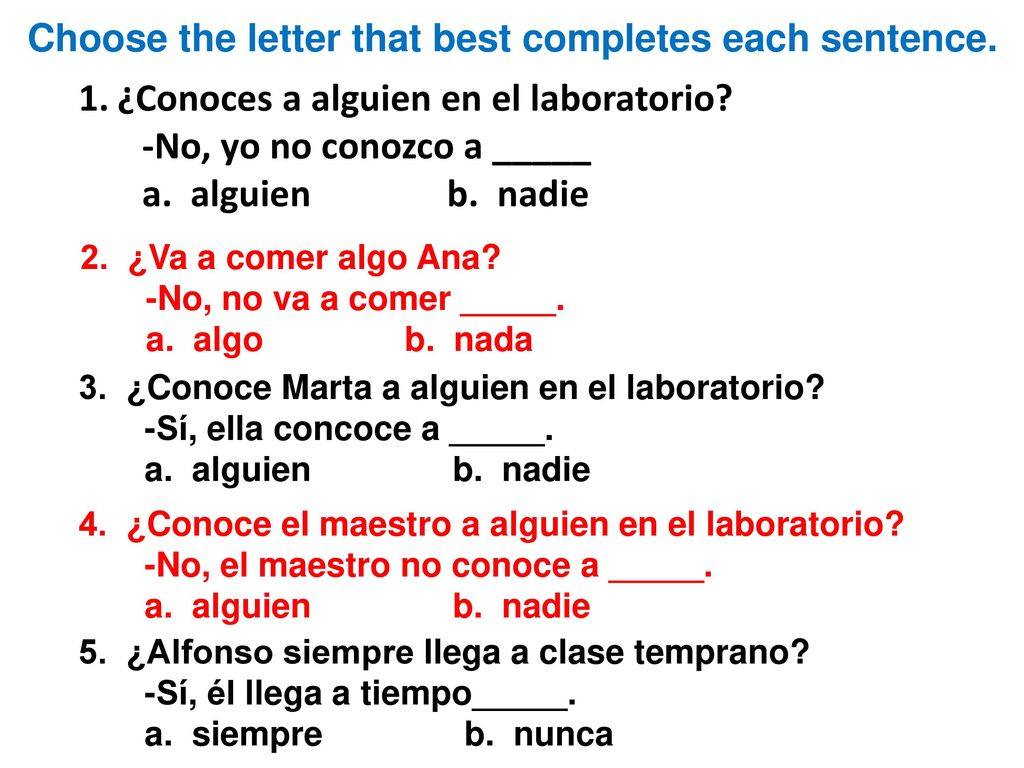¿Conoces a alguien en el laboratorio -No, yo no conozco a _____
