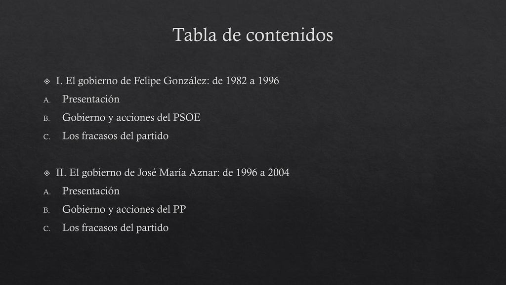 Tabla de contenidos I. El gobierno de Felipe González: de 1982 a 1996