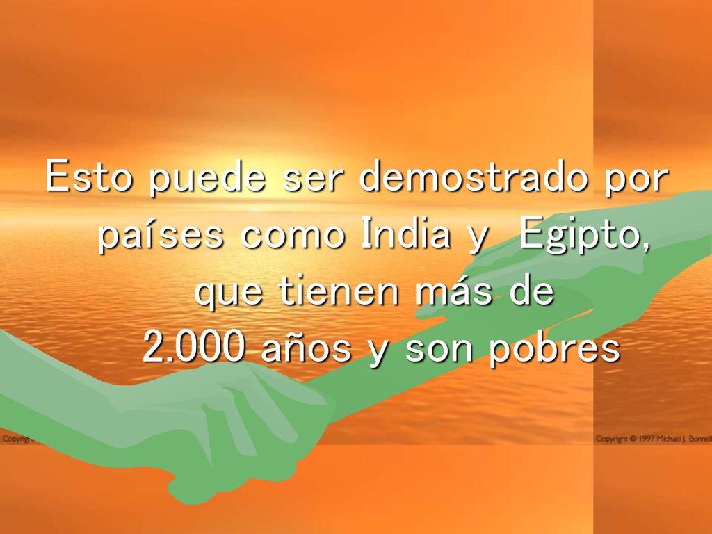 Esto puede ser demostrado por países como India y Egipto, que tienen más de años y son pobres