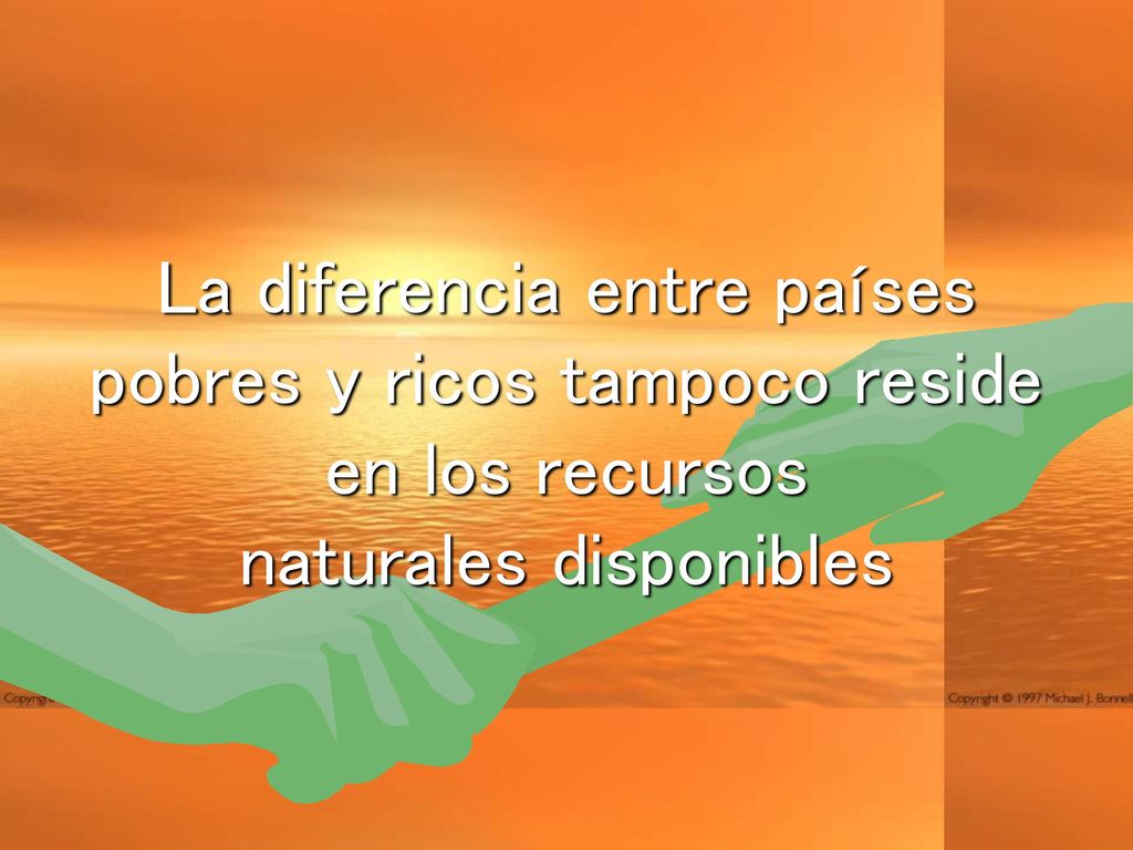 La diferencia entre países pobres y ricos tampoco reside en los recursos naturales disponibles