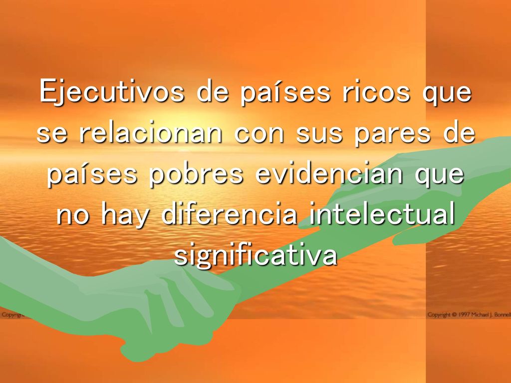 Ejecutivos de países ricos que se relacionan con sus pares de países pobres evidencian que no hay diferencia intelectual significativa