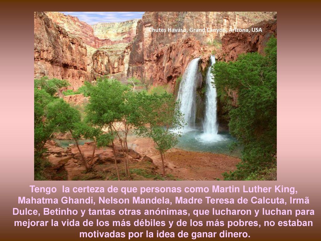 mejorar la vida de los más débiles y de los más pobres, no estaban