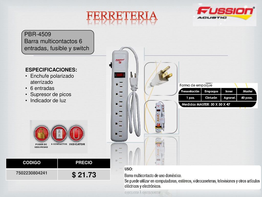 FERRETERIA PBR Barra multicontactos 6 entradas, fusible y switch. ESPECIFICACIONES: Enchufe polarizado aterrizado.