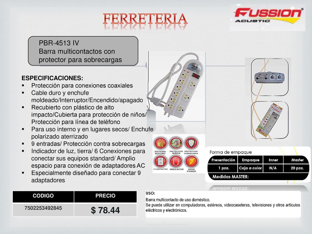 FERRETERIA PBR-4513 IV. Barra multicontactos con protector para sobrecargas. ESPECIFICACIONES: Protección para conexiones coaxiales.