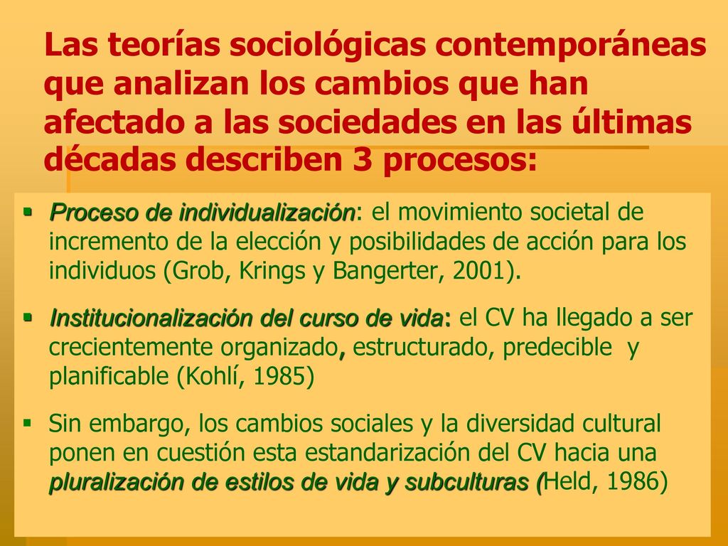 Las teorías sociológicas contemporáneas que analizan los cambios que han afectado a las sociedades en las últimas décadas describen 3 procesos: