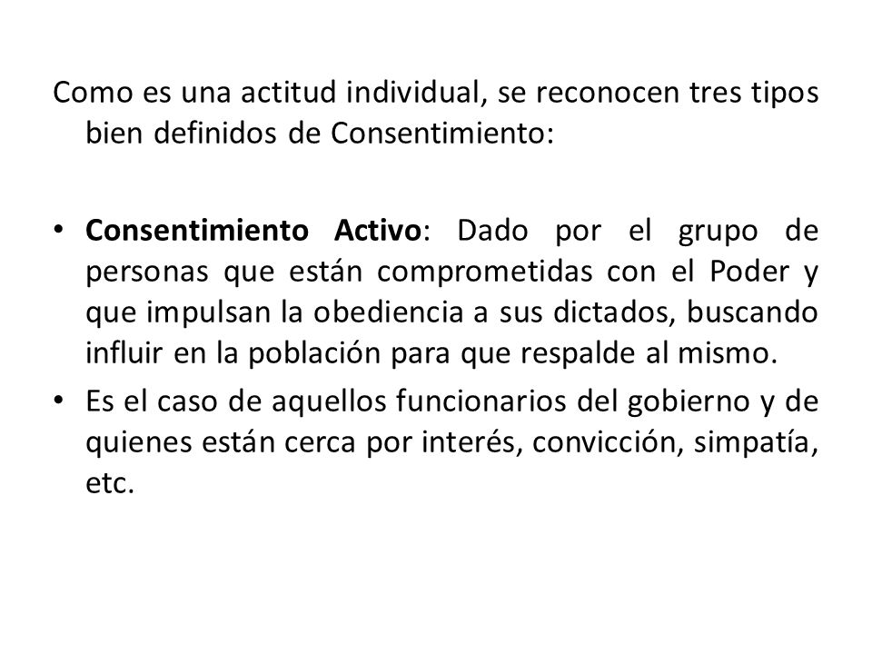 Como es una actitud individual, se reconocen tres tipos bien definidos de Consentimiento: