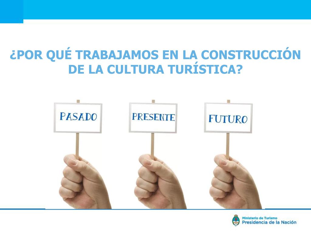 ¿POR QUÉ TRABAJAMOS EN LA CONSTRUCCIÓN DE LA CULTURA TURÍSTICA