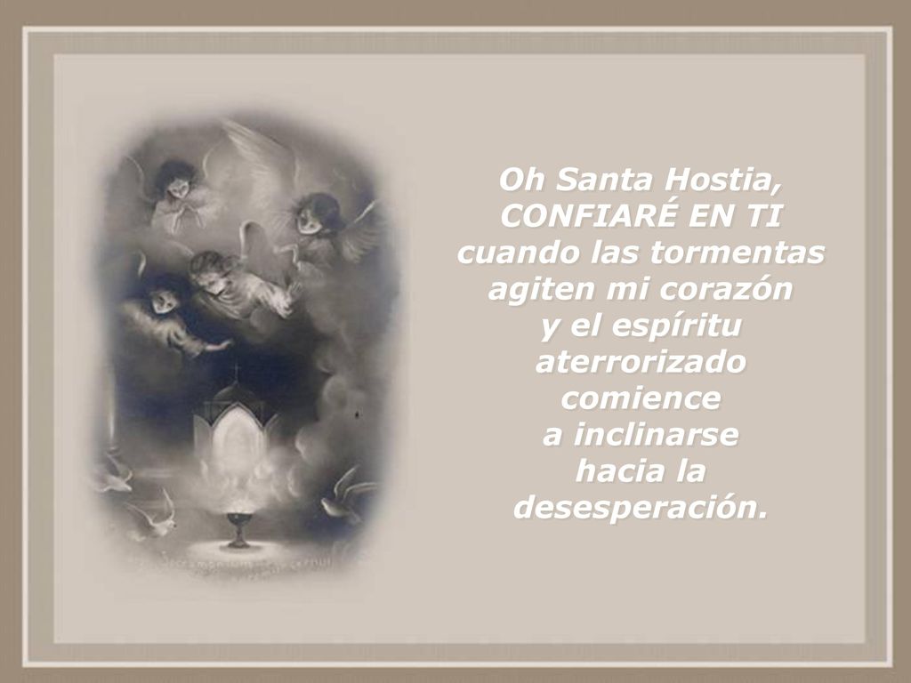 Oh Santa Hostia, CONFIARÉ EN TI cuando las tormentas agiten mi corazón