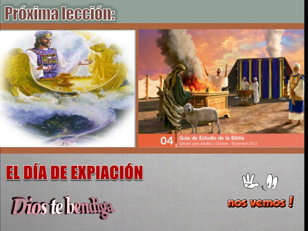 Próxima lección: EL DÍA DE EXPIACIÓN Lic. Luis E. Sandoval