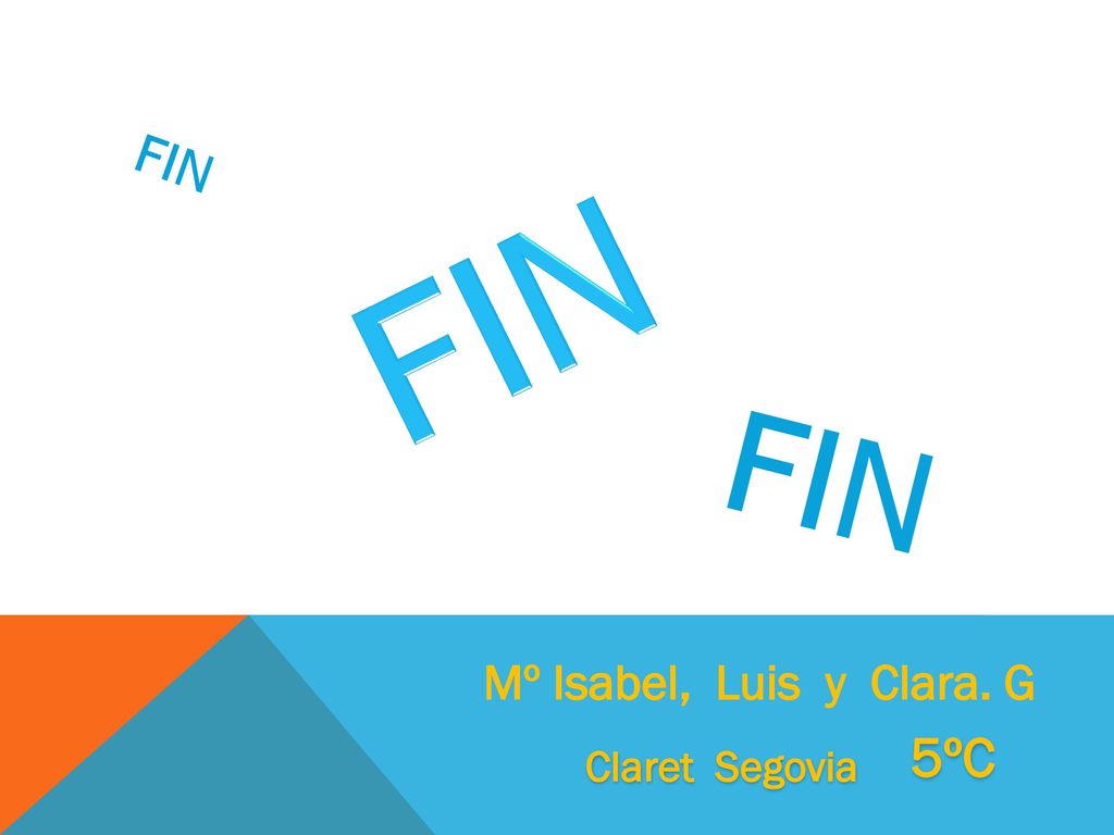 FIN FIN FIN Mº Isabel, Luis y Clara. G 5ºC Claret Segovia