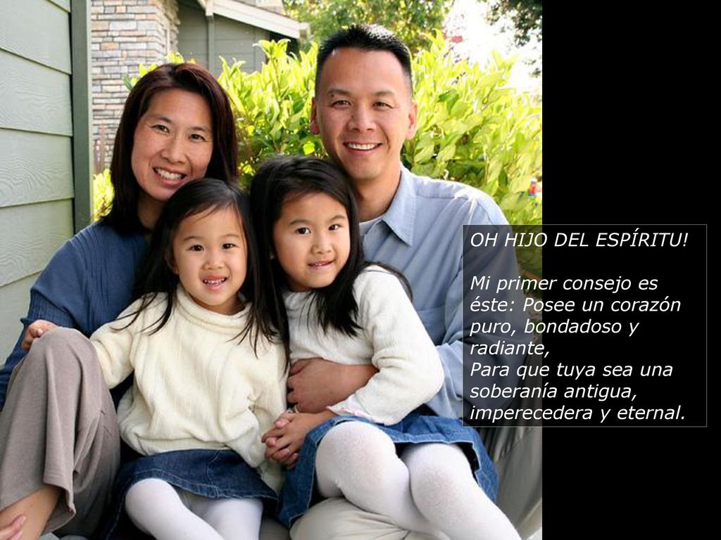 OH HIJO DEL ESPÍRITU! Mi primer consejo es éste: Posee un corazón puro, bondadoso y radiante,
