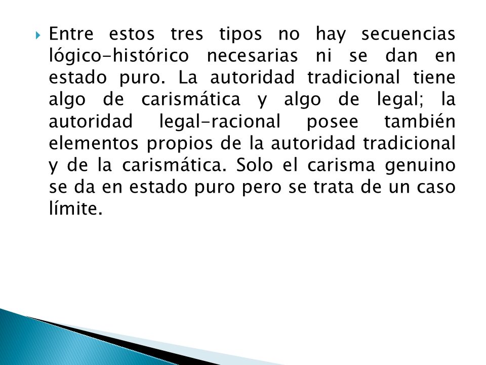Entre estos tres tipos no hay secuencias lógico-histórico necesarias ni se dan en estado puro.