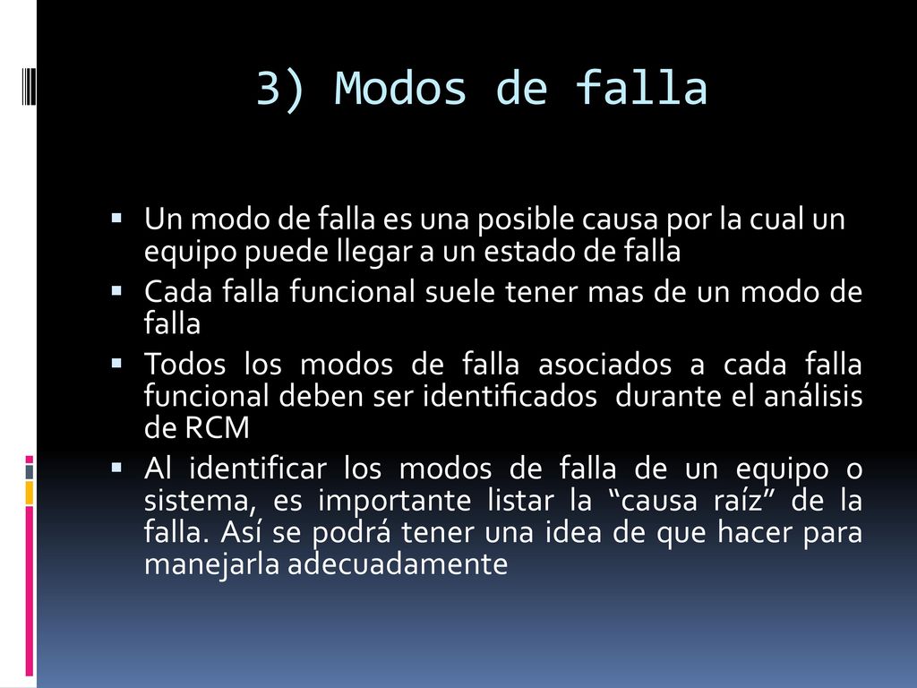 3) Modos de falla Un modo de falla es una posible causa por la cual un equipo puede llegar a un estado de falla.