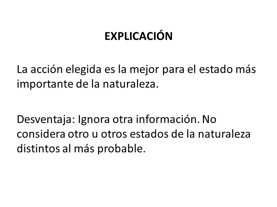 EXPLICACIÓN La acción elegida es la mejor para el estado más importante de la naturaleza.