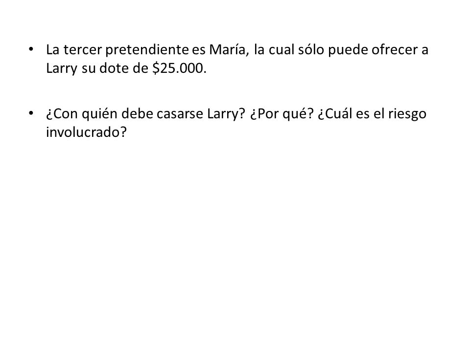 La tercer pretendiente es María, la cual sólo puede ofrecer a Larry su dote de $