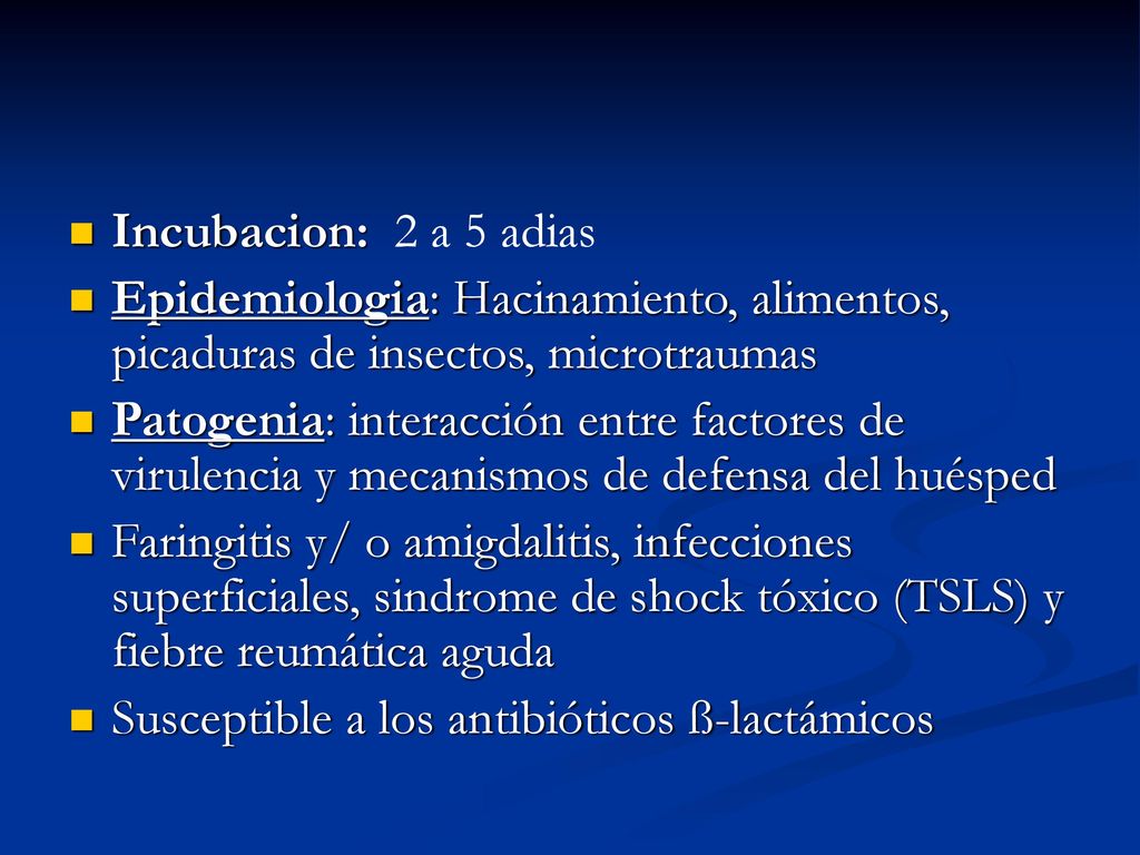 Incubacion: 2 a 5 adias Epidemiologia: Hacinamiento, alimentos, picaduras de insectos, microtraumas.