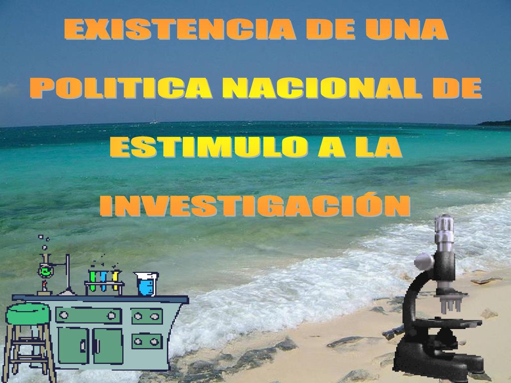 EXISTENCIA DE UNA POLITICA NACIONAL DE ESTIMULO A LA INVESTIGACIÓN