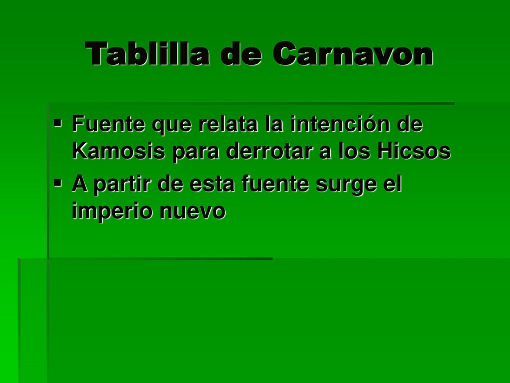Tablilla de Carnavon Fuente que relata la intención de Kamosis para derrotar a los Hicsos.