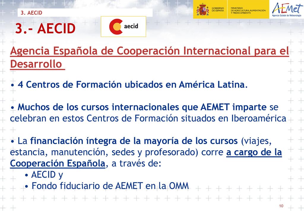 3. AECID 3.- AECID. Agencia Española de Cooperación Internacional para el Desarrollo 4 Centros de Formación ubicados en América Latina.