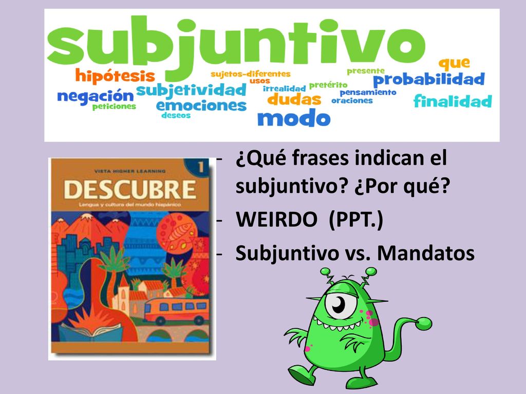 Intro. al Subjuntivo ¿Qué frases indican el subjuntivo ¿Por qué