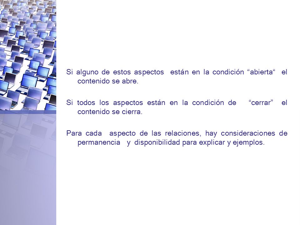 Si alguno de estos aspectos están en la condición abierta el contenido se abre.