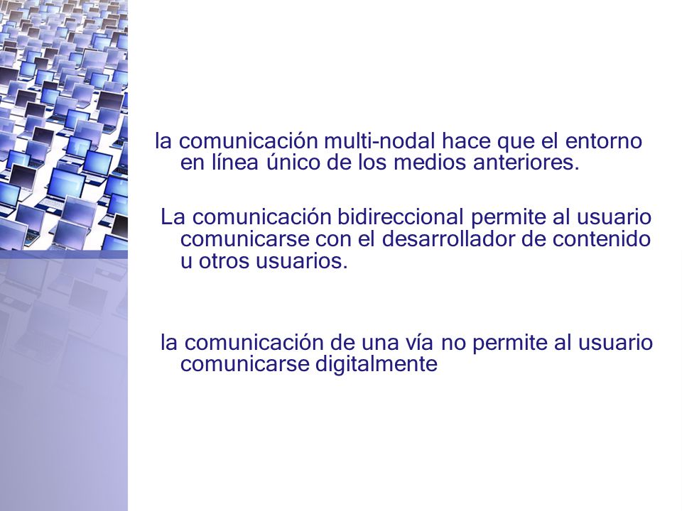 la comunicación multi-nodal hace que el entorno en línea único de los medios anteriores.