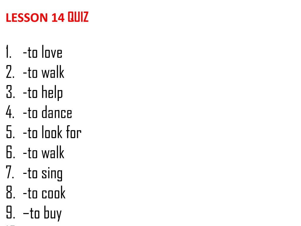 -to love -to walk -to help -to dance -to look for -to sing -to cook