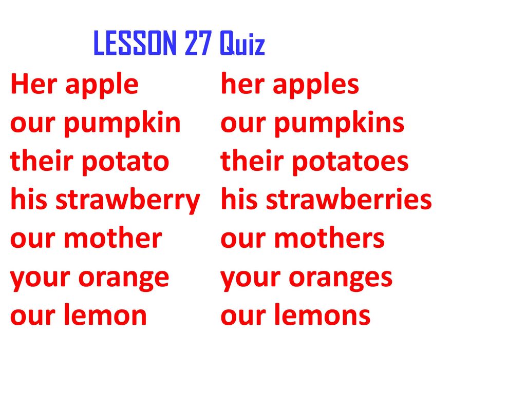 Her apple. her apples our pumpkin. our pumpkins their potato