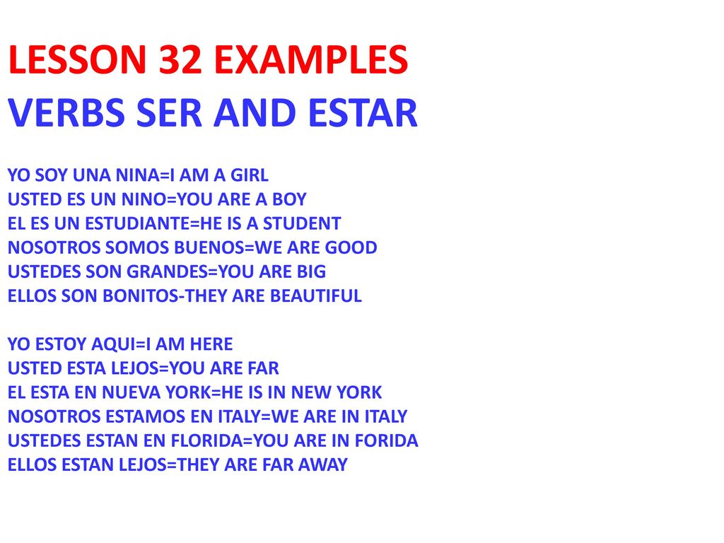 LESSON 32 EXAMPLES VERBS SER AND ESTAR YO SOY UNA NINA=I AM A GIRL