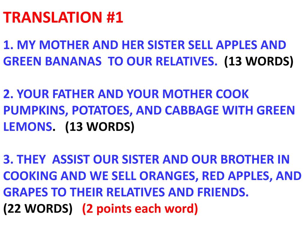 TRANSLATION #1 1. MY MOTHER AND HER SISTER SELL APPLES AND GREEN BANANAS TO OUR RELATIVES.
