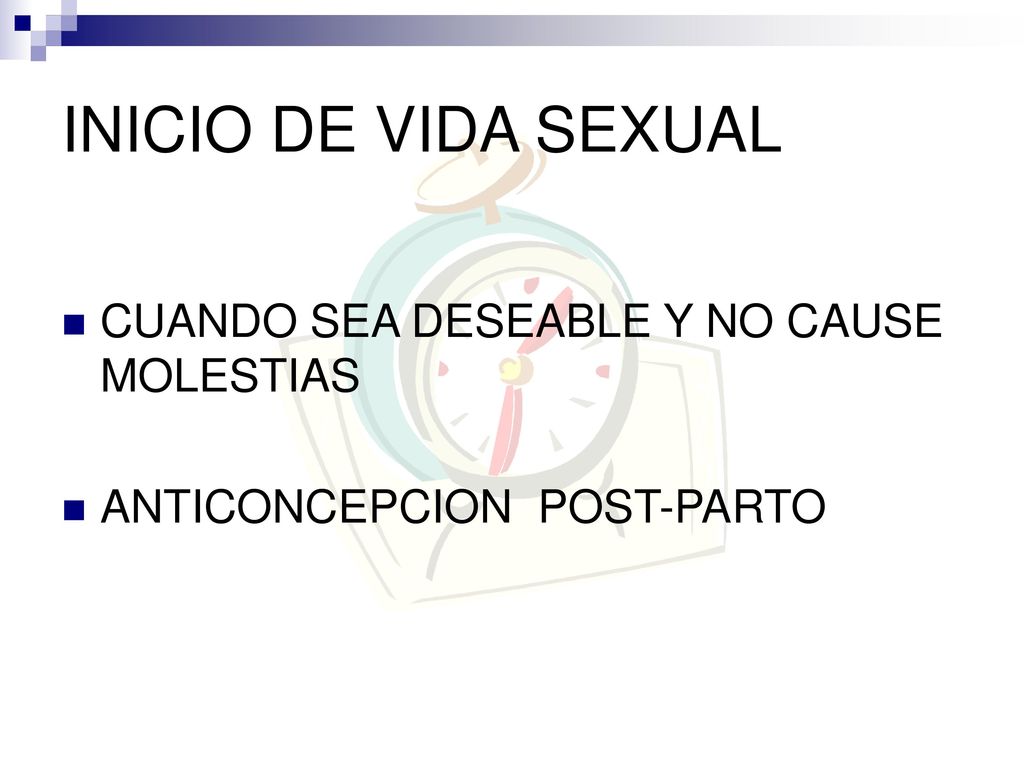 INICIO DE VIDA SEXUAL CUANDO SEA DESEABLE Y NO CAUSE MOLESTIAS
