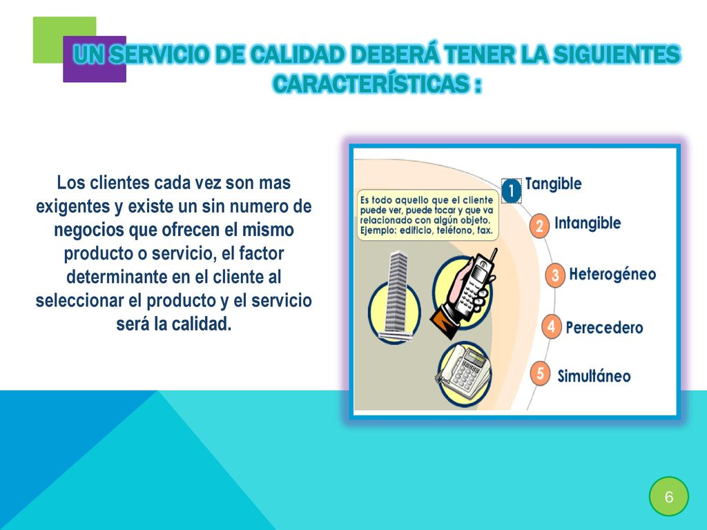 Un servicio de calidad deberá tener la siguientes características :