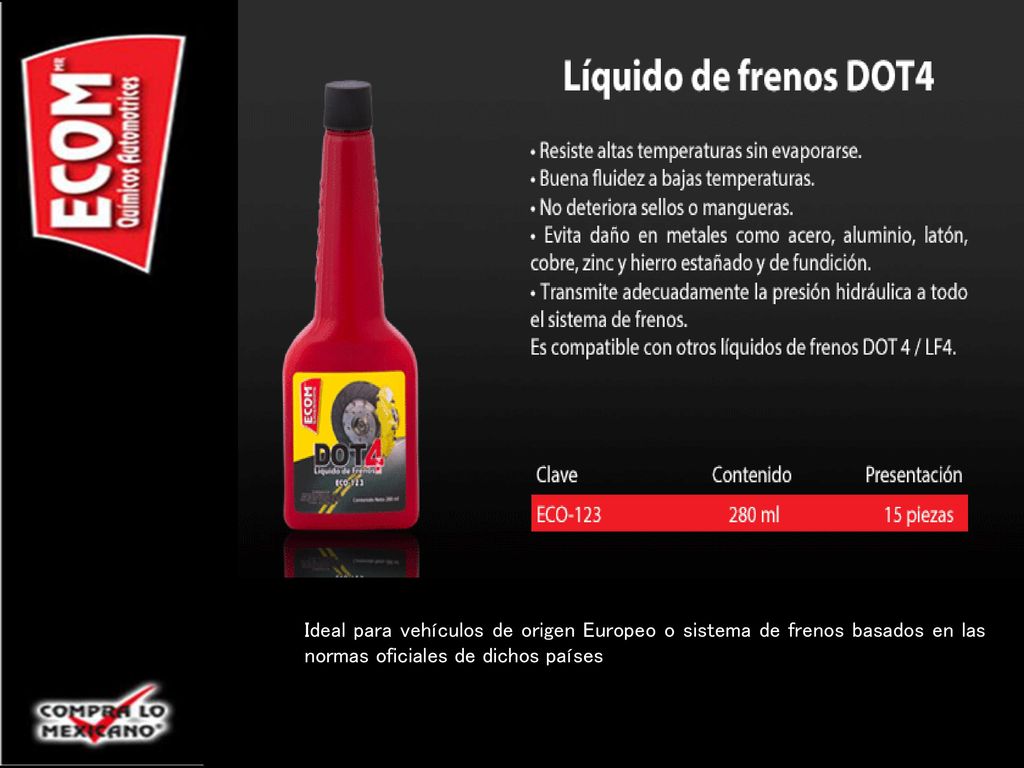 Ideal para vehículos de origen Europeo o sistema de frenos basados en las normas oficiales de dichos países