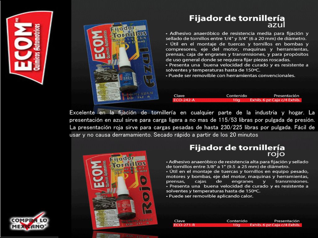 Excelente en la fijación de tornillería en cualquier parte de la industria y hogar. La presentación en azul sirve para carga ligera a no mas de 115/53 libras por pulgada de presión. La presentación roja sirve para cargas pesadas de hasta 230/225 libras por pulgada. Fácil de usar y no causa derramamiento. Secado rápido a partir de los 20 minutos
