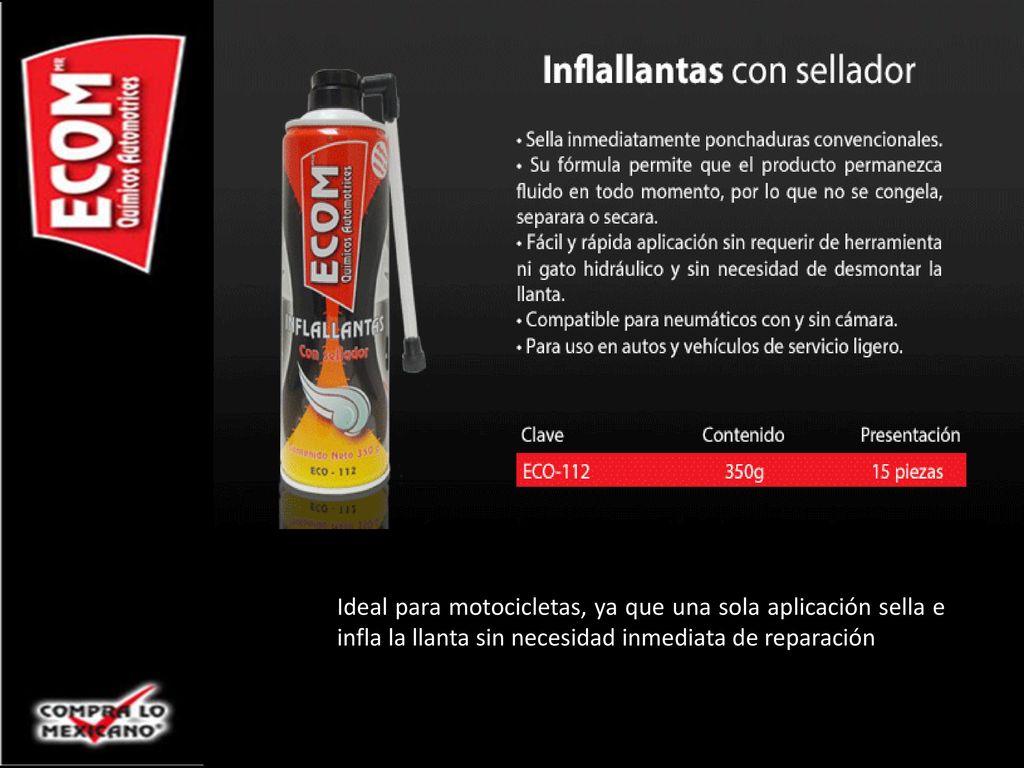 Ideal para motocicletas, ya que una sola aplicación sella e infla la llanta sin necesidad inmediata de reparación