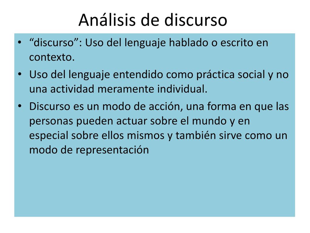 Análisis de discurso discurso : Uso del lenguaje hablado o escrito en contexto.